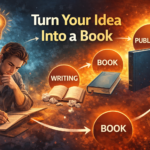 How to Turn Your Story Idea into a Published Book in 2026 How to Turn Your Story Idea into a Published Book in 2026